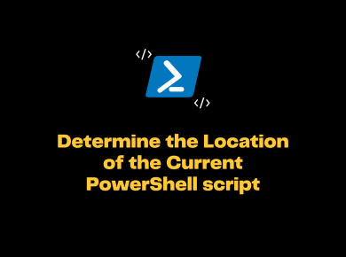 Determine The Location Of The Current Powershell Script