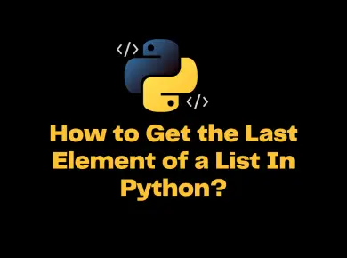 How To Get The Last Element Of A List In Python
