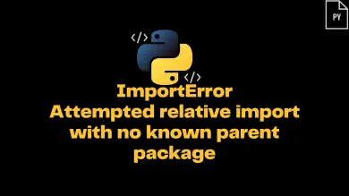 Importerror Attempted Relative Import With No Known Parent Package
