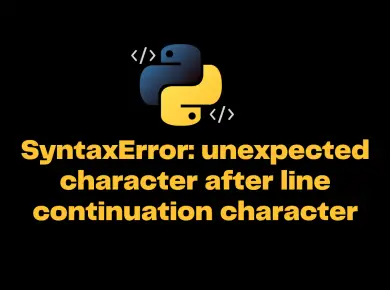 Syntaxerror Unexpected Character After Line Continuation Character