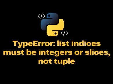 Typeerror List Indices Must Be Integers Or Slices, Not Tuple