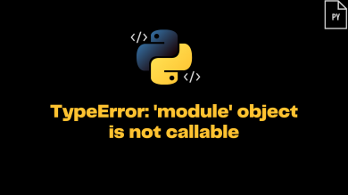 Typeerror 'Module' Object Is Not Callable