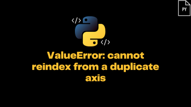 Valueerror Cannot Reindex From A Duplicate Axis