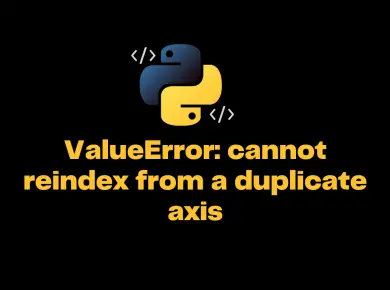 Valueerror Cannot Reindex From A Duplicate Axis