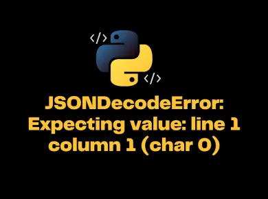 Jsondecodeerror Expecting Value Line 1 Column 1 (Char 0)