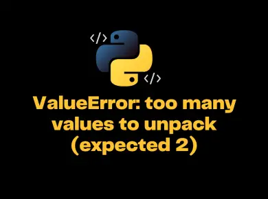 Valueerror Too Many Values To Unpack (Expected 2)