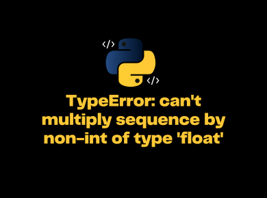 Typeerror: Can’t Multiply Sequence By Non-Int Of Type ‘Float’