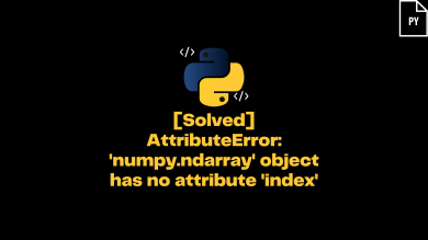 Attributeerror 'Numpy.ndarray' Object Has No Attribute 'Index'