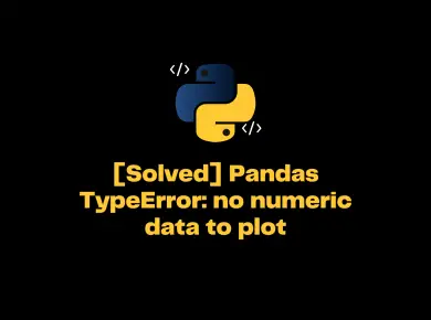 [Solved] Pandas Typeerror No Numeric Data To Plot