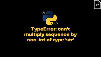Typeerror Can’t Multiply Sequence By Non-Int Of Type ‘Str’