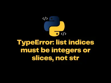 Typeerror List Indices Must Be Integers Or Slices, Not Str