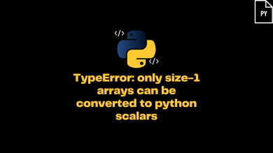 Typeerror: Only Size-1 Arrays Can Be Converted To Python Scalars