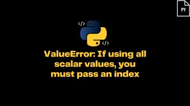 Valueerror If Using All Scalar Values, You Must Pass An Index