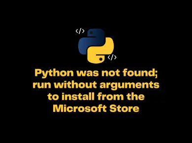 Python Was Not Found; Run Without Arguments To Install From The Microsoft Store, Or Disable This Shortcut From Settings &Gt; Manage App Execution Aliases.