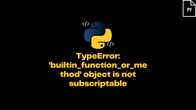Typeerror 'Builtin_Function_Or_Method' Object Is Not Subscriptable