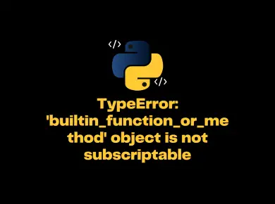 Typeerror 'Builtin_Function_Or_Method' Object Is Not Subscriptable