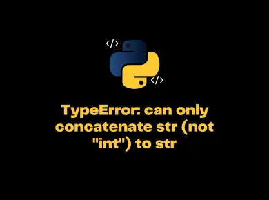 Typeerror Can Only Concatenate Str (Not Int) To Str
