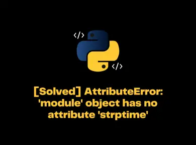 Attributeerror: 'Module' Object Has No Attribute 'Strptime'