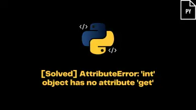 Attributeerror: 'Int' Object Has No Attribute 'Get'