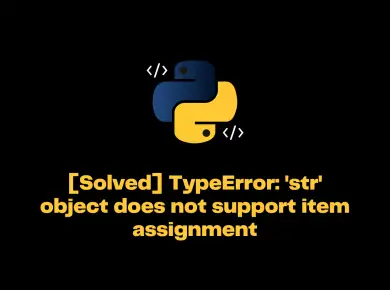 Typeerror: 'Str' Object Does Not Support Item Assignment