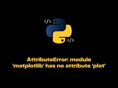 Attributeerror: Module 'Matplotlib' Has No Attribute 'Plot'
