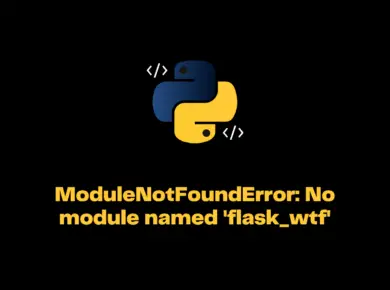 Modulenotfounderror: No Module Named 'Flask_Wtf'