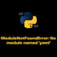 Modulenotfounderror: No Module Named 'Yaml'