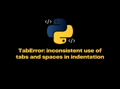 Taberror: Inconsistent Use Of Tabs And Spaces In Indentation