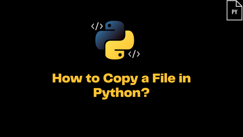 How to Copy a File in Python? - ItsMyCode