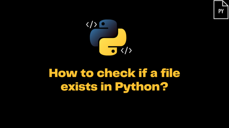How to check if a file exists in Python? - ItsMyCode