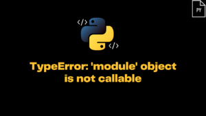 TypeError: ‘module’ object is not callable - ItsMyCode